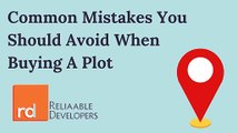 Reliaable Developers: Common Mistakes You Should Avoid When Buying A Plot