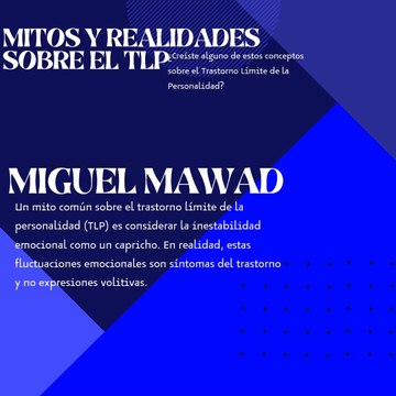 Miguel Mawad – Mitos y realidades sobre el TLP. ¿Creíste alguno de estos conceptos sobre el Trastorno Límite de la Personalidad?