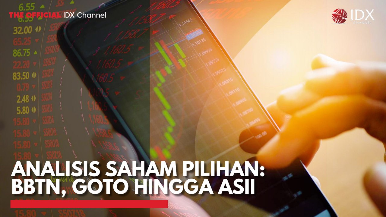 Analisis Saham Pilihan: BBTN, GOTO Hingga ASII