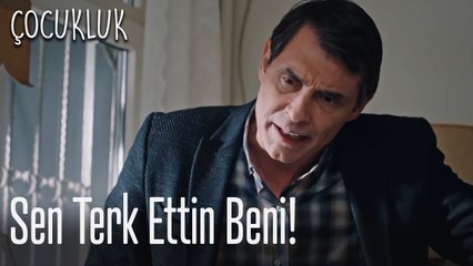 Sen terk ettin beni! - Çocukluk