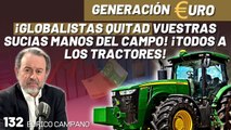 Generación Euro #132: ¡Globalistas quitad vuestras sucias manos del campo! ¡Todos a los tractores!