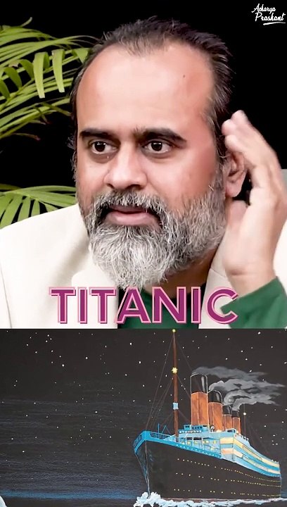 Titanic || Acharya Prashant