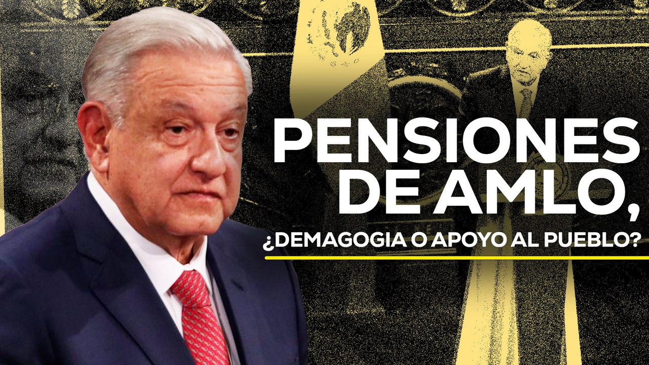 Estos son los RETOS DE LA REFORMA DE PENSIONES de AMLO, según un experto