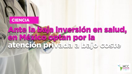 Ante la baja inversión en salud, en México optan por la atención privada a bajo coste