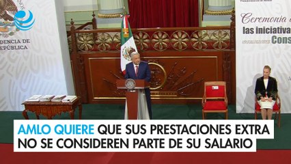 AMLO quiere que sus prestaciones extra no se consideren parte de su salario