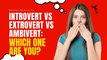 Introvert vs Extrovert vs Ambivert - Which One Are You? Part 2 Introverts