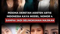 Pesona Deretan Asisten Artis Indonesia Kaya Model, Nomor 4 Sampai Jadi Selingkuhan Majikan