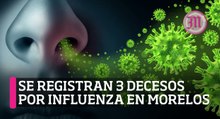 Se registran 3 decesos por influenza en Morelos