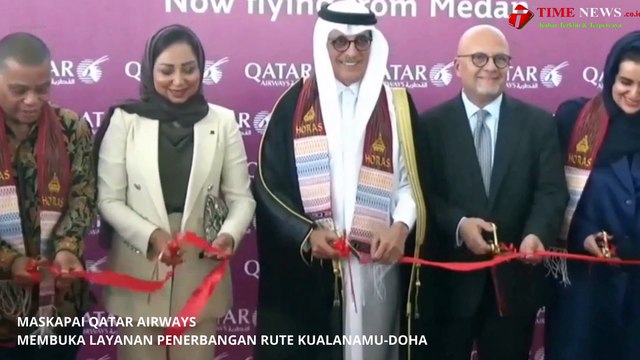 MASKAPAI QATAR AIRWAYS MEMBUKA LAYANAN PENERBANGAN RUTE KUALANAMU-DOHA