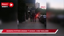Adana'da FETÖ'den aranan 1'i avukat, 3 kişi yakalandı