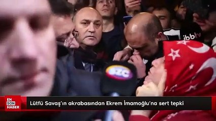 Lütfü Savaş'ın akrabasından Ekrem İmamoğlu'na sert tepki: İstemiyoruz