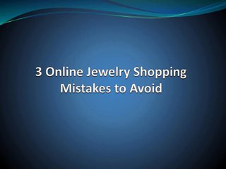 3 Online Jewellery Shopping Mistakes to Avoid PPT
