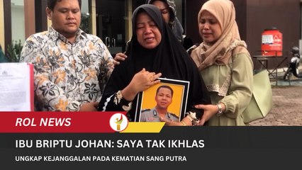 Ungkap Kejanggalan Pada Kematian Sang Putra, Ibu Briptu Johan  Saya Tak Ikhlas