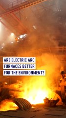 Are electric arc furnaces better for the environment?