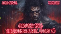 The Legends Fight. (Part 2) Ch.1766-1770 (Vampire)