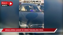 Araçlarına çakar ve siren sistemi takan 14 sürücüye para cezası verildi