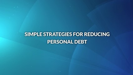 Simple Strategies for Reducing Personal Debt