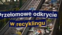Przełomowe odkrycie w recyklingu