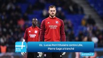 OL ‍: Lucas Perri titulaire contre Lille, Pierre Sage a tranché