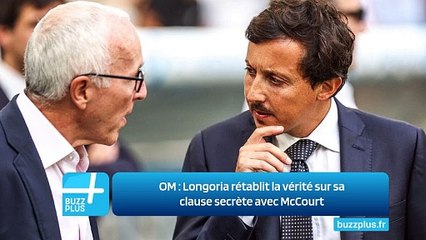 OM ‍: Longoria rétablit la vérité sur sa clause secrète avec McCourt