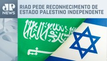 Arábia Saudita faz exigências para voltar a ter relações com Israel