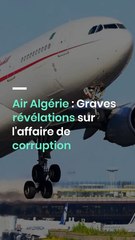 Air Algérie : Graves révélations sur l'affaire de corruption
