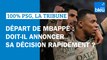 Départ de Kylian Mbappé : doit-il annoncer sa décision rapidement ? 100% PSG La tribune