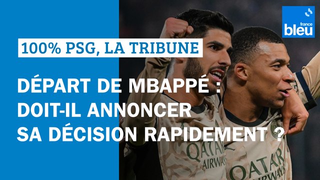 Départ de Kylian Mbappé : doit-il annoncer sa décision rapidement ? 100% PSG La tribune