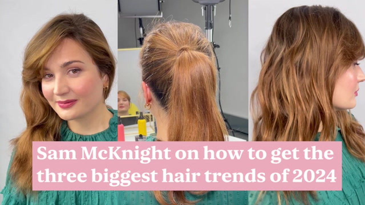 Sam McKnight on how to get the three biggest hair trends of 2024