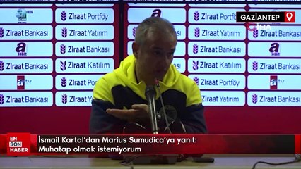 İsmail Kartal'dan Marius Sumudica'ya yanıt