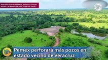 Pemex perforará pozos más pozos en estado vecino de Veracruz; estiman producir millones de barriles