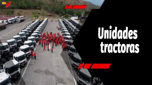 Tras la Noticia | Gobierno Nacional entrega 147 unidades tractoras a PDVSA