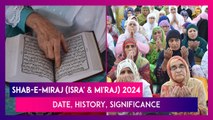 Shab-e-Miraj (Isra' & Mi'raj) 2024: Date, History, Significance And All About 'The Night Of Ascent'
