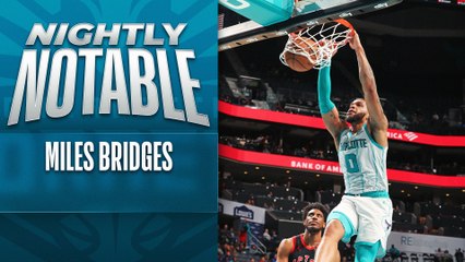 Nightly Notable: Miles Bridges | Feb. 7