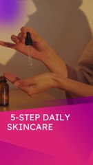 5-Step Daily Skincare Routine