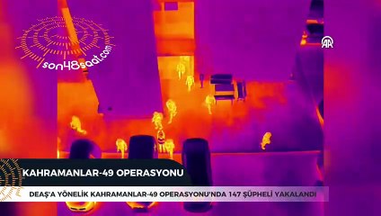 DEAŞ'a yönelik Kahramanlar-49 Operasyonu'nda 147 şüpheli yakalandı