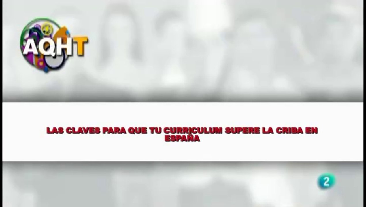 LAS CLAVES PARA QUE TU CURRICULUM SUPERE LA CRIBA EN ESPAÑA