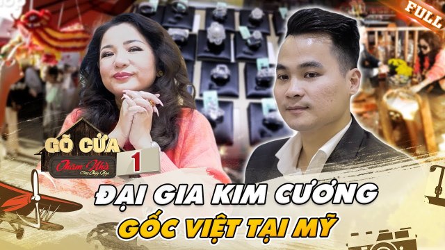ĐẠI GIA KIM CƯƠNG gốc Việt ở Mỹ sở hữu 2 tiệm trang sức KHỦNG khiến Thuý Nga choáng váng _ GCTNUS #1