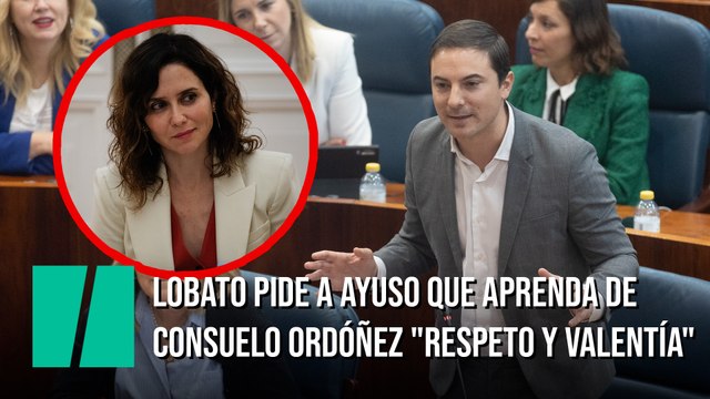 Lobato pide a Ayuso que aprenda de Consuelo Ordóñez respeto y valentía