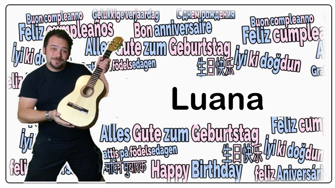 Happy birthday, luana! geburtstagsgrüße an luana