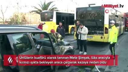 Ünlü isimlerin kuaförü zincirleme kazaya neden oldu