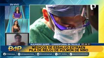 Trujillo: Médicos salvan la vida a niño que tenía una pila alojada en pulmón