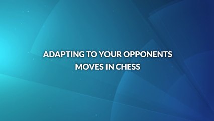 Adapting to Your Opponents Moves