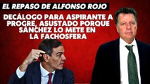Alfonso Rojo: “Decálogo para aspirante a progre, asustado porque Sánchez lo mete en la fachosfera”