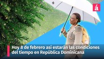 Hoy jueves 8 de febrero así estarán las condiciones del tiempo en República Dominicana