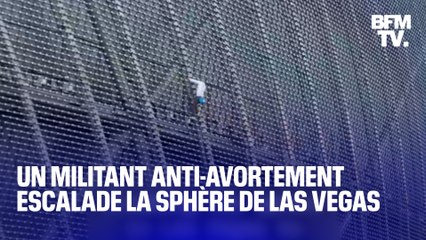 Un américain escalade la sphère de Las Vegas pour permettre à une femme de ne pas avorter