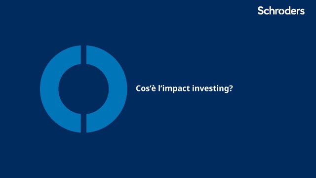Schroders - Tutorial - Impact Investing - Camisa - Capitolo 1