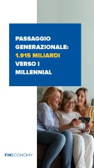Fineconomy - Passaggio generazionale: 1.915 miliardi verso i Millenial - IG