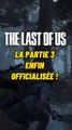 The Last Of Us Part 3 officialisé ! 