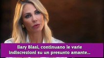 Ilary Blasi, continuano le varie indiscrezioni su un presunto amante...